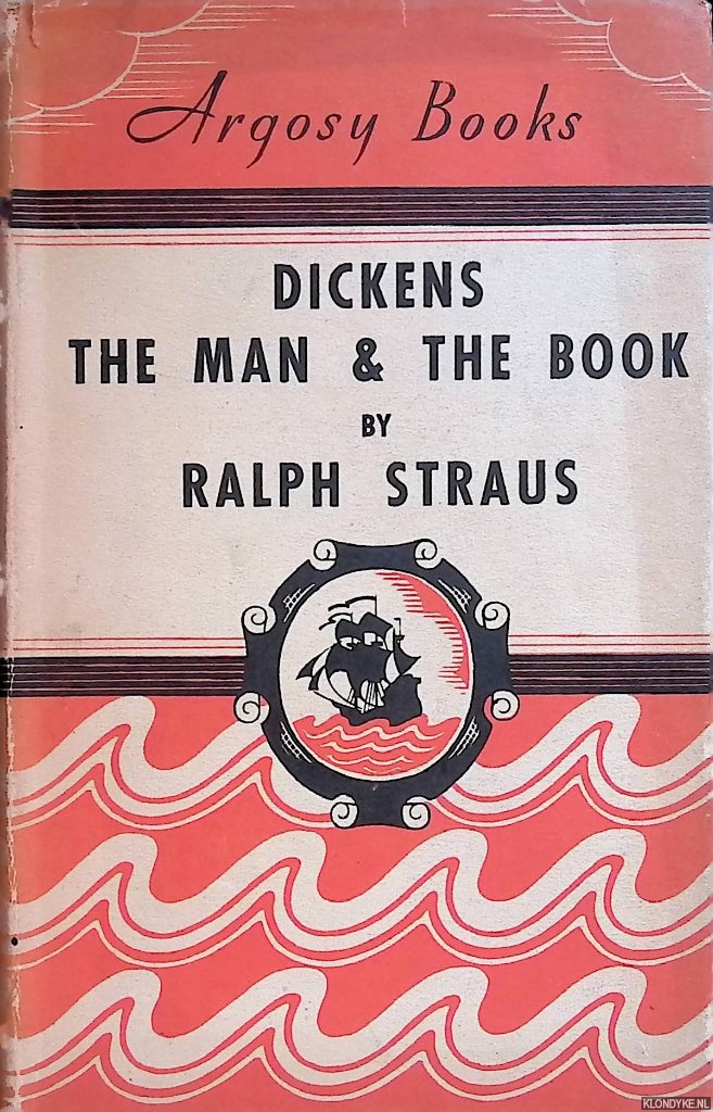 Straus, Ralph - Dickens: the Man and the Book