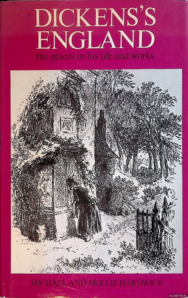 Hardwick, Michael & Mollie Hardwick - Dicken's England: the places in his life and works