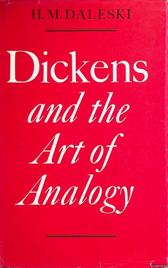 Daleski, H.M. - Dickens and the Art of Analogy