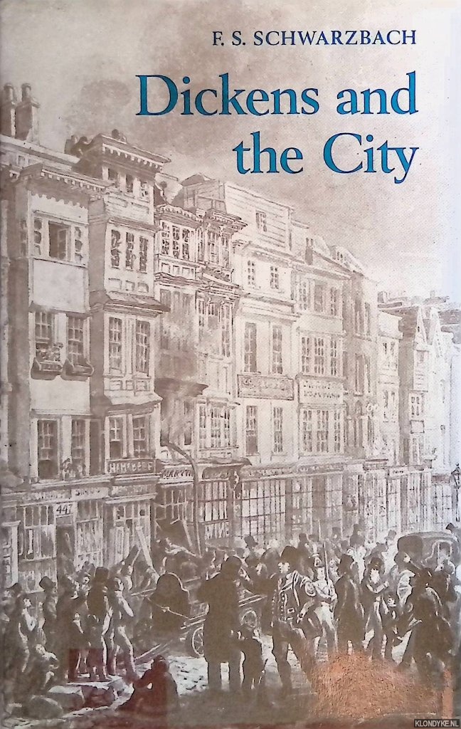 Schwarzbach, F.S. - Dickens and the City