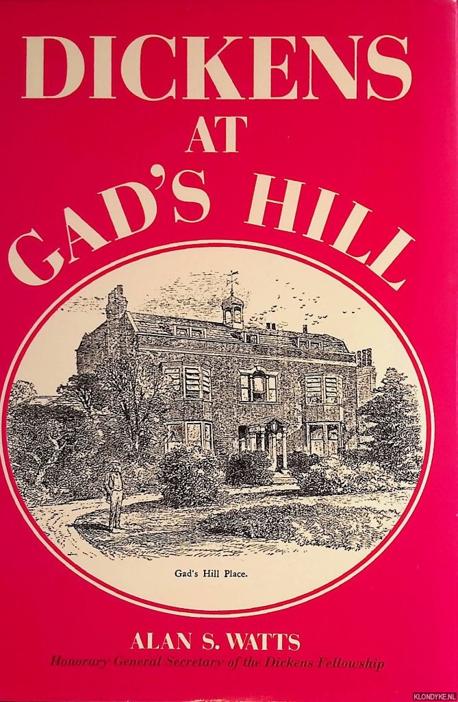 Watts, Alan S. - Dickens at Gad's Hill