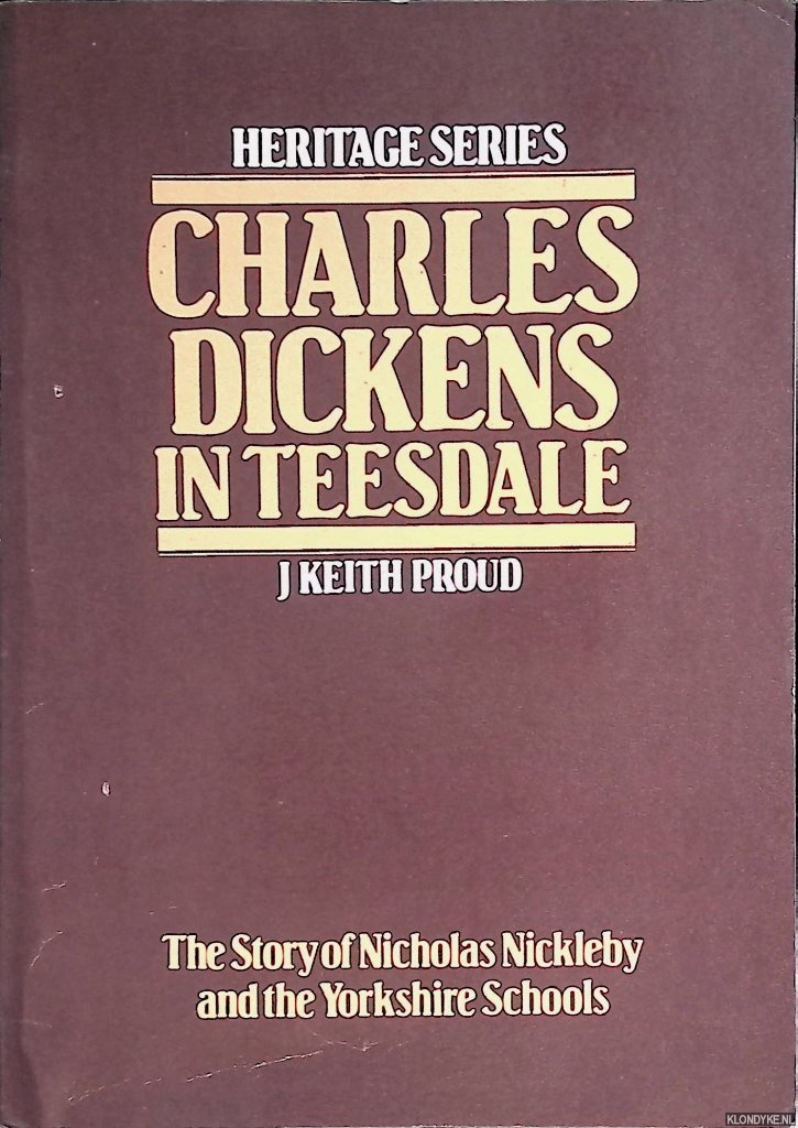 Proud, J. Keith - Charles Dickens in Teesdale