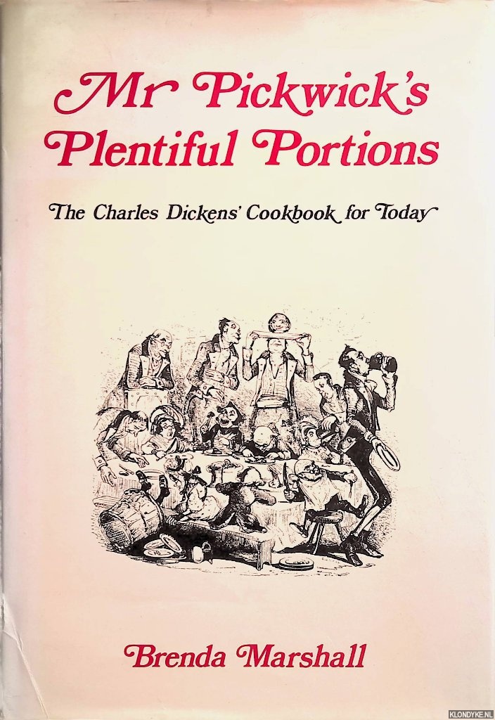 Marshall, Brenda - Mr. Pickwick's plentiful portions: the Charles Dickens' cookbook for today