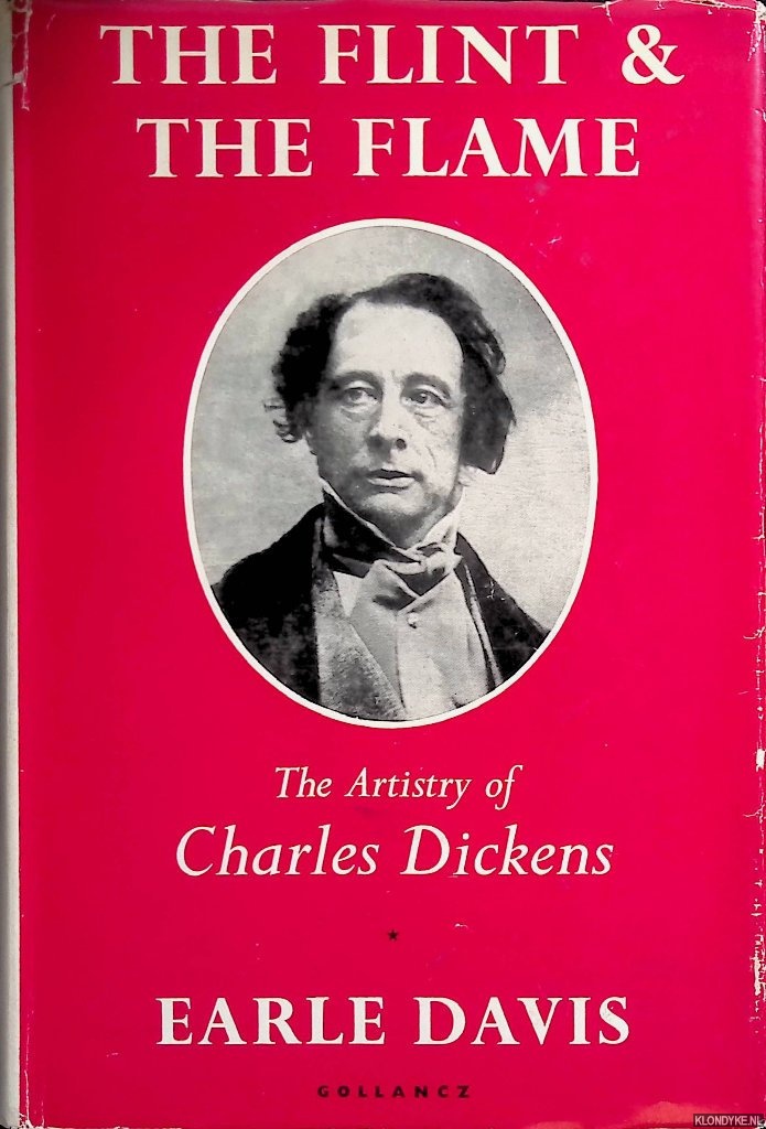 Davis, Earle - The Flint & The Flame: the Artistry of Charles Dickens