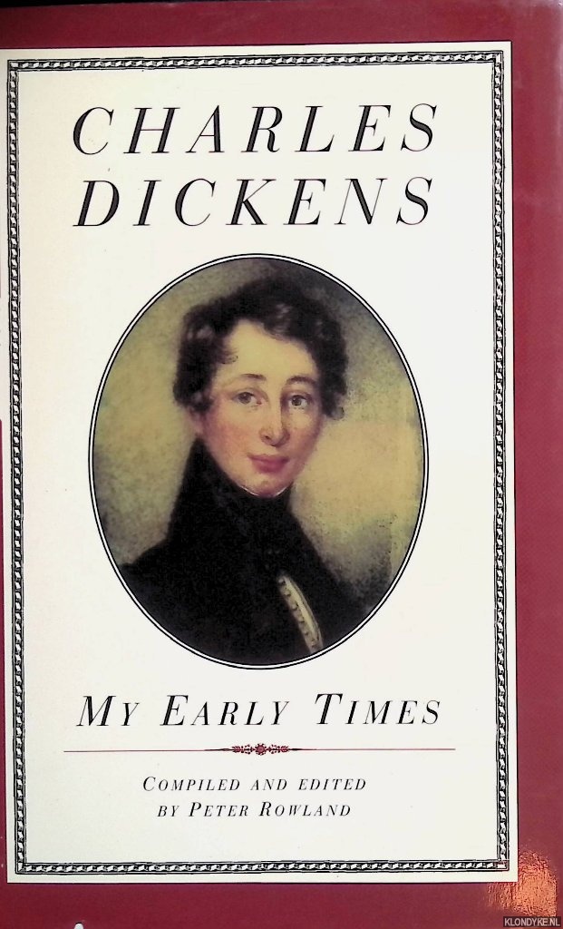 Dickens, Charles & Peter Rowland (editor) - My early times