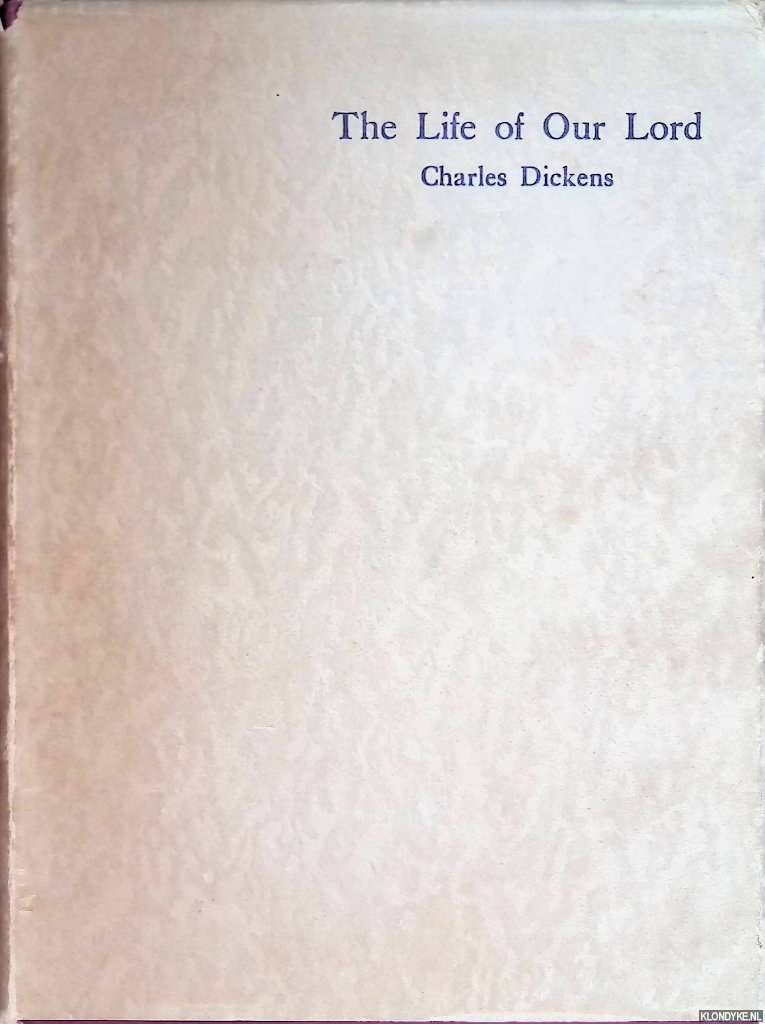 Dickens, Charles - The Life of our Lord. Written expressly for his children