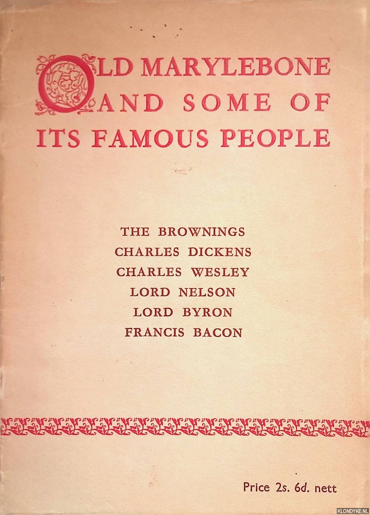 Matthews, H.J. - and others - Old Marylebone and some of its famous people: The Brownings; Charles Dickens; Charles Wesley; Lord Nelson; Lord Byron; Francis Bacon