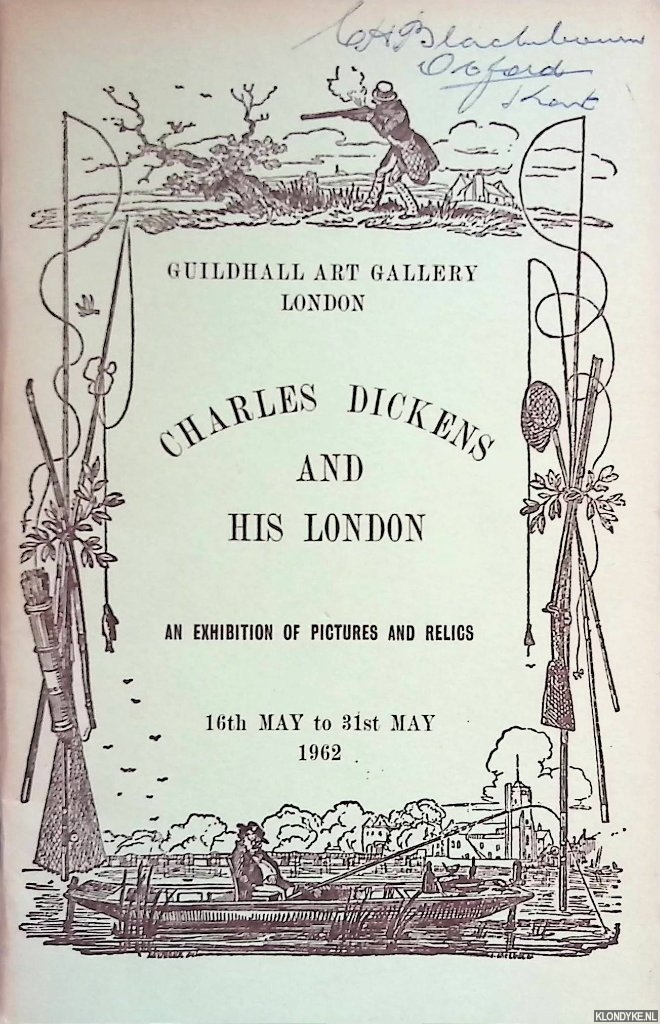 Staples, Leslie C. - and others - Charles Dickens and his London: an exhibition of pictures and relics