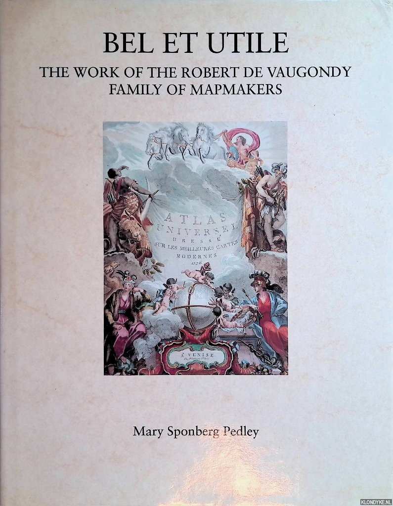 Sponberg Pedley, Mary - Bel et Utile: The Work of the Robert de Vaugondy Family of Mapmakers