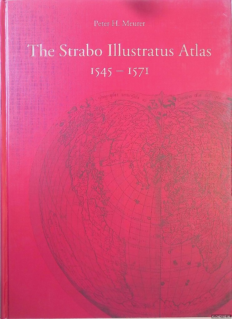 Haas, Paul & Stephen Haas & Didier Le Bail & Friedrich Weissert & Peter H. Meurer - The Strabo Illustratus Atlas. A unique sixteenth century composite atlas from the House of Bertelli in Venice