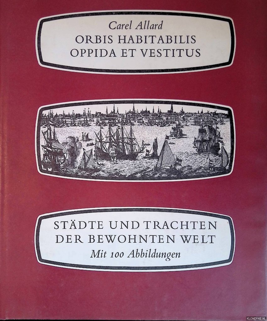 Allard, Carolus & R.A. Skelton (Einfhrung) - Orbis habitabilis oppida et vestitus (Stdte und Trachten der Bewohnten Welt) - Amsterdam, ca. 1695