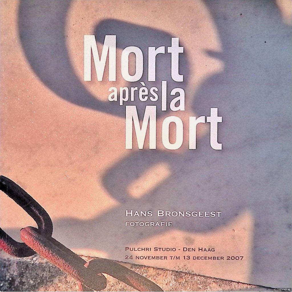 Binet, Marie - Mort aprs la Mort: Hans Bronsgeest fotografie