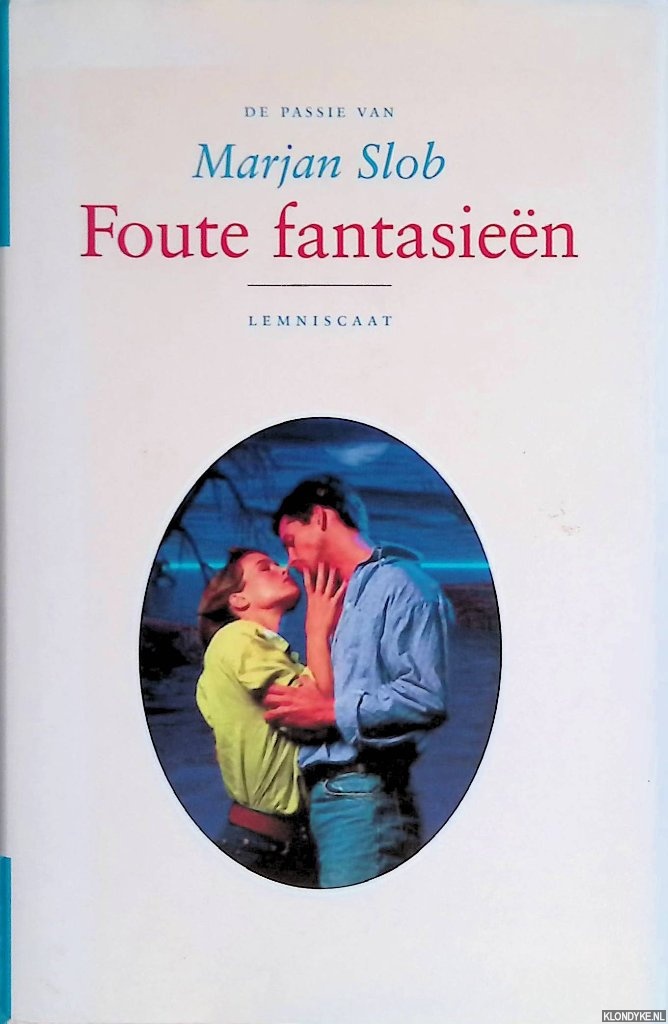 Slob, Marjan - De passie van Marjan Slob: Foute fantasieen of Kleine filosofie van de ontvankelijkheid