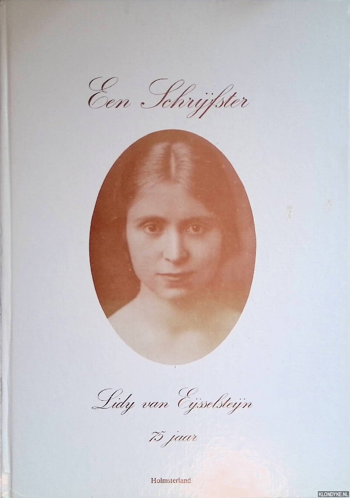 Steegstra, Jos (samenstelling) - Een schrijfster: Lidy van Eijsselsteijn 75 jaar