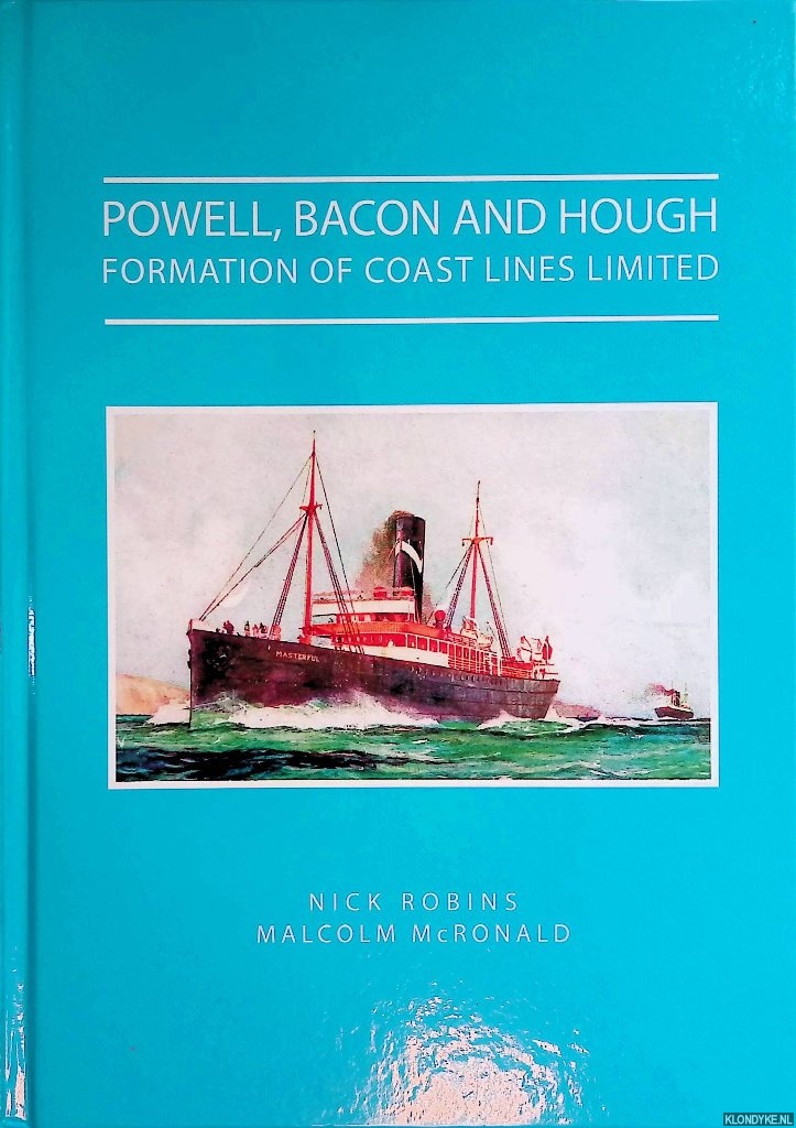 Robins, Nick & Malcolm McRonald - Powell Bacon and Hough: Formation of Coast Lines Limited