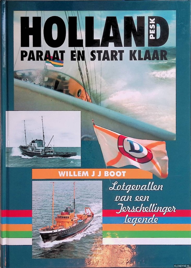 Boot, Willem J.J. - Holland: Paraat en start klaar: Lotgevallen van een Terschellinger legende