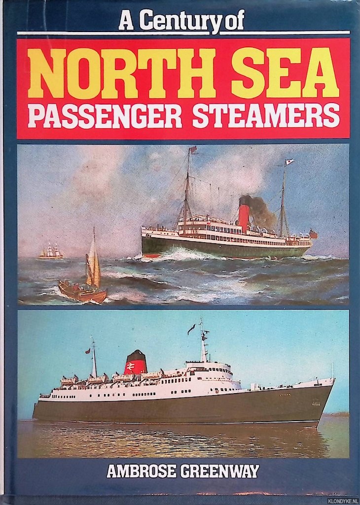 Greenway, Ambrose - A Century of North Sea Passenger Steamers