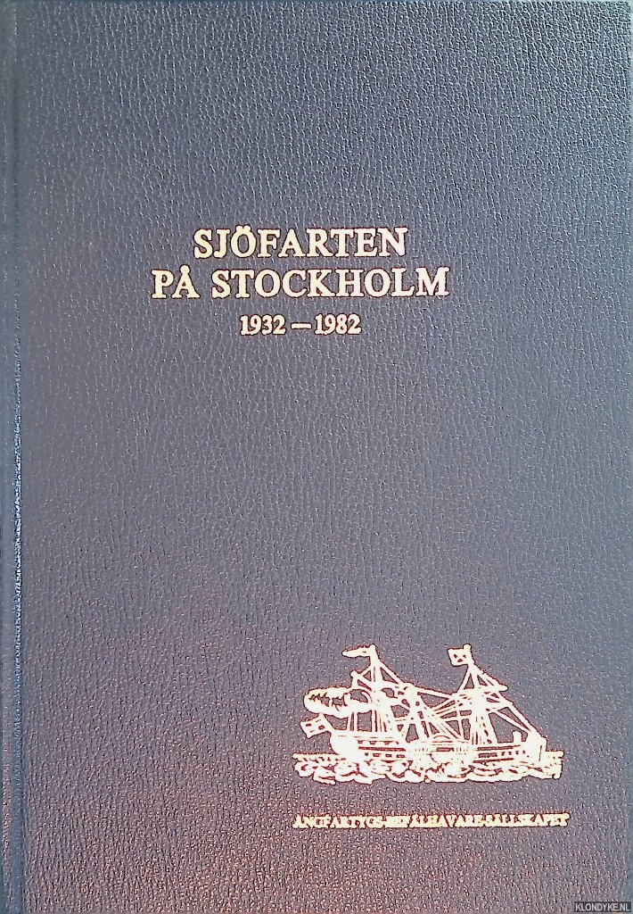Ohrelius, B. - Sjfarten pa Stockholm 1932-1982: Angfartygs Befalhavare Sallskapet 1857-1982
