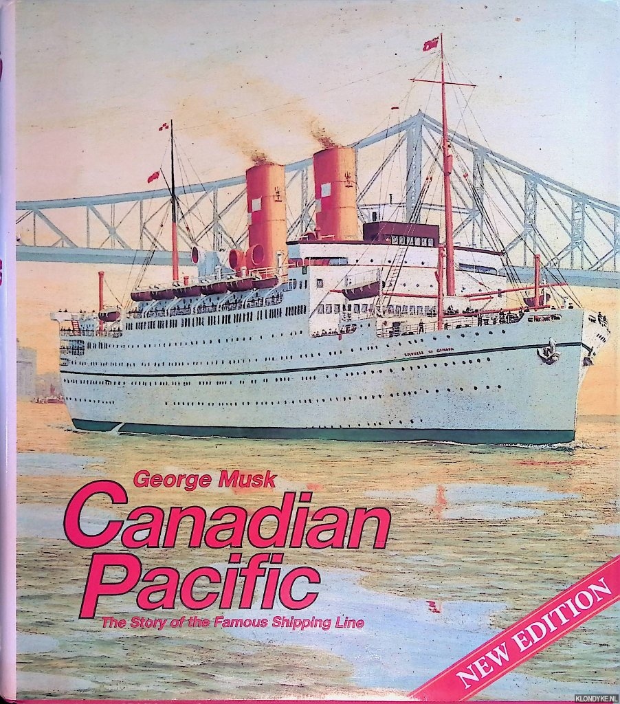 Musk, George - Canadian Pacific: The Story of the Famous Shipping Line