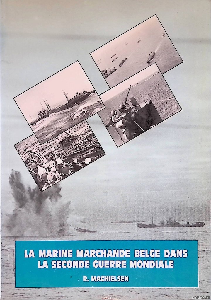 Machielsen, Roger - La Marine marchande belge dans la Seconde Guerre mondiale
