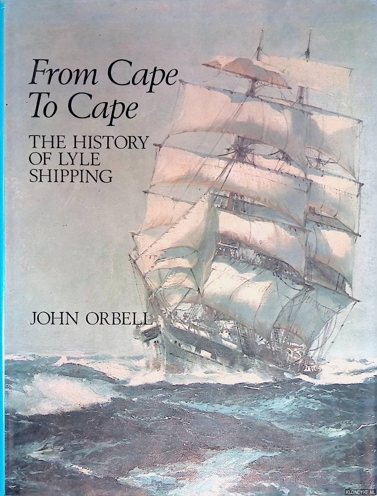 Orbell, John - From Cape to Cape: History of Lyle Shipping