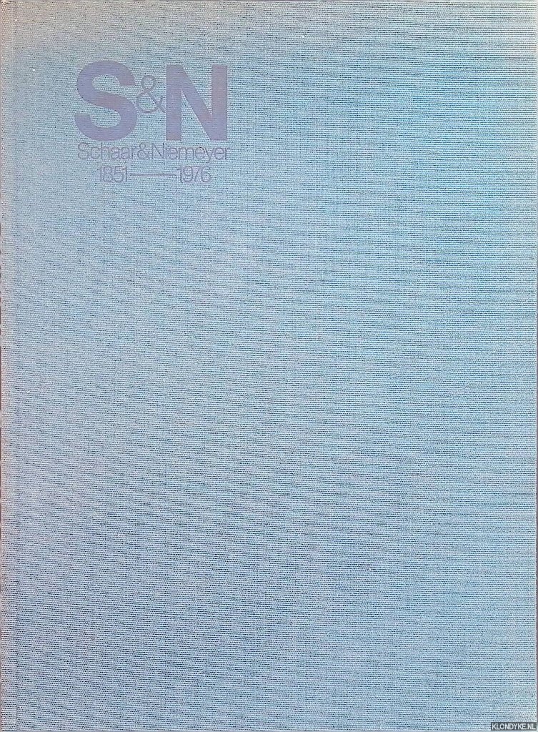 Teetzmann, G.H. - S&N Schaar & Niemeyer 1851-1976: 125 Jahre im Dienste der Seeschiffahrt
