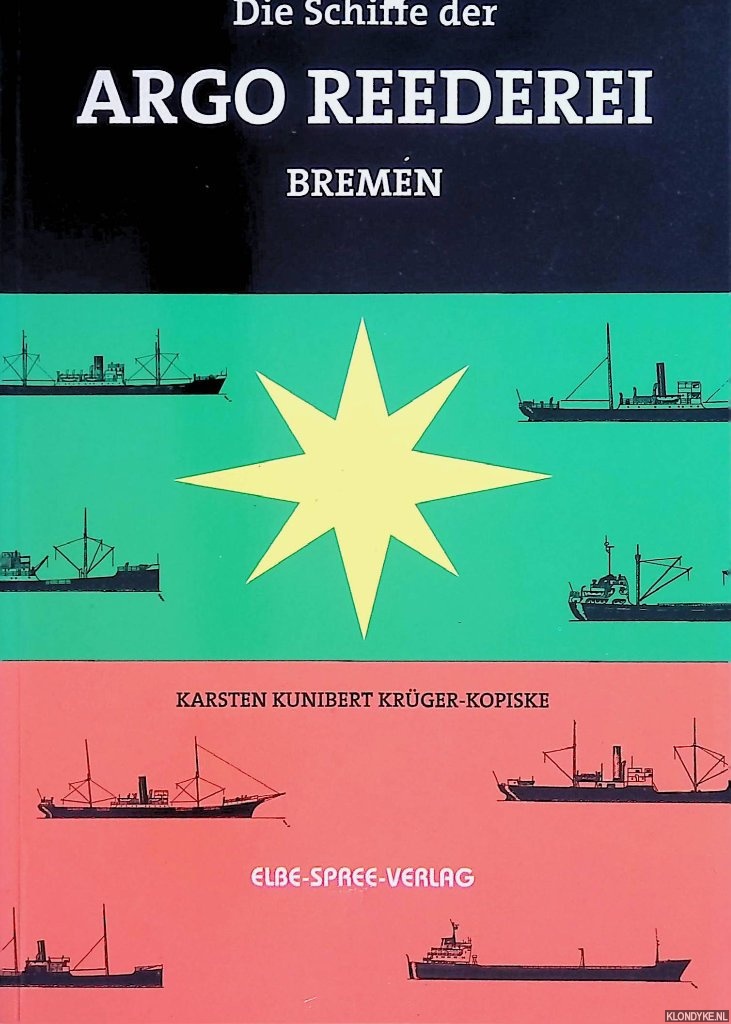 Die Schiffe der Argo-Reederei Bremen - Krüger-Kopiske, Karsten Kunibert