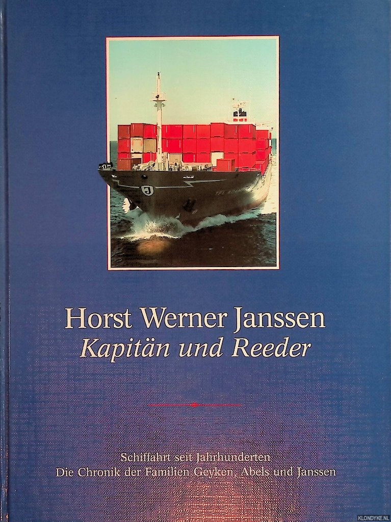 Detlefsen, Gert Uwe - Horst Werner Janssen: Kapitn und Reede: Schiffahrt seit Jahrhunderten: Die Chronik der Familien Geyken, Abels und Janssen