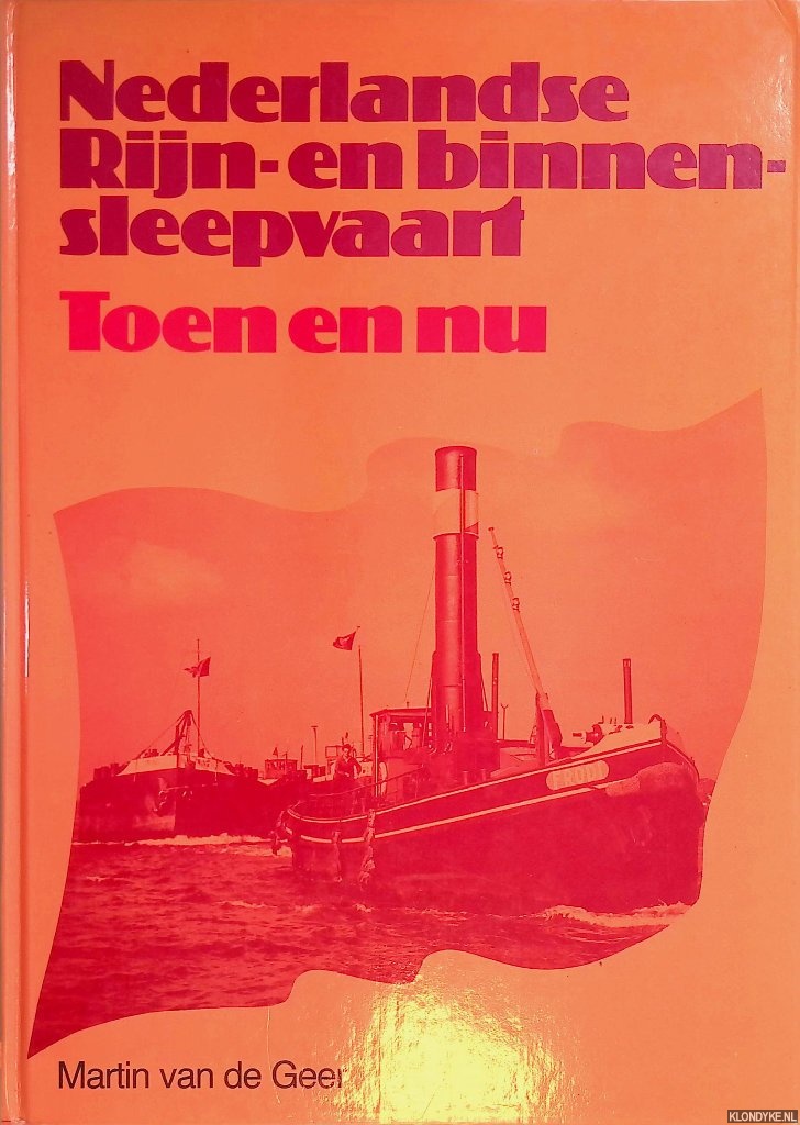 Geer, Martin van de - De Nederlandse Rijn- en binnensleepvaart: toen en nu