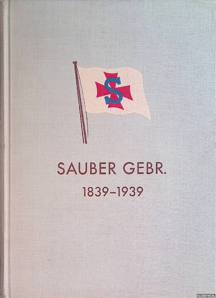 Sauber, Herman - Sauber Gebr. Hamburg 1839-1939