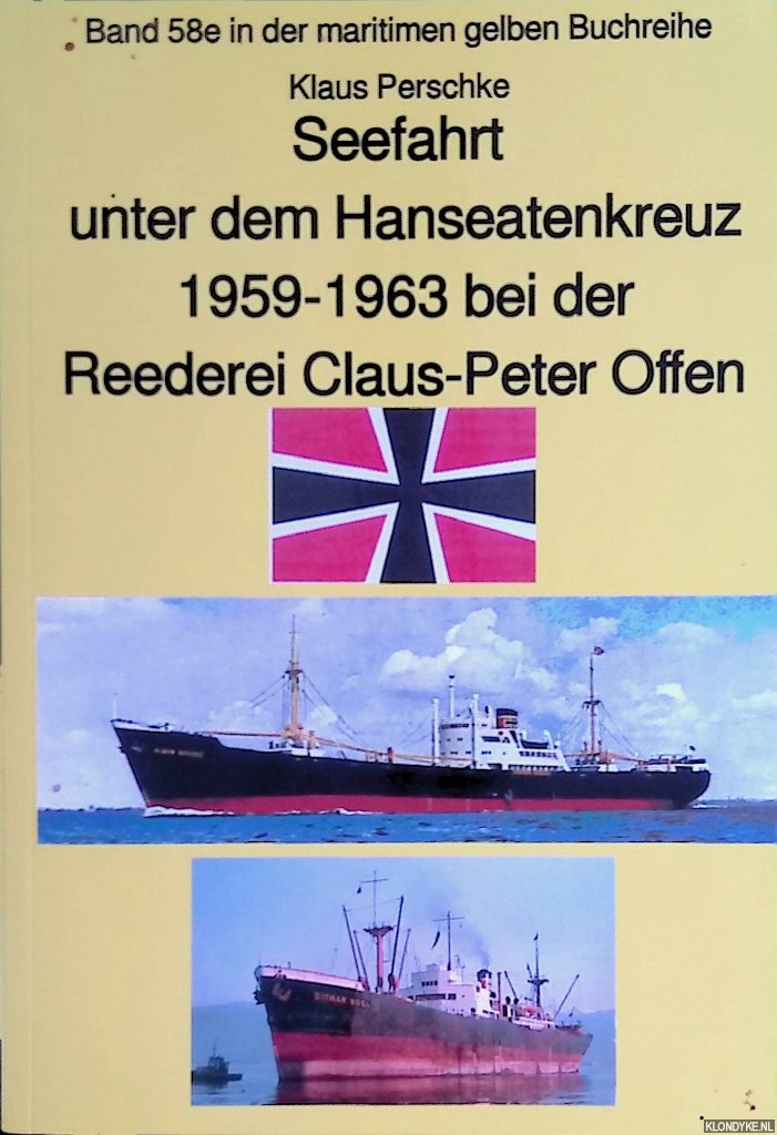 Perschke, Klaus & Jrgen Ruszkowski - Seefahrt unter dem Hanseatenkreuz 1959-1963 bei der Reederei Claus-Peter Offen