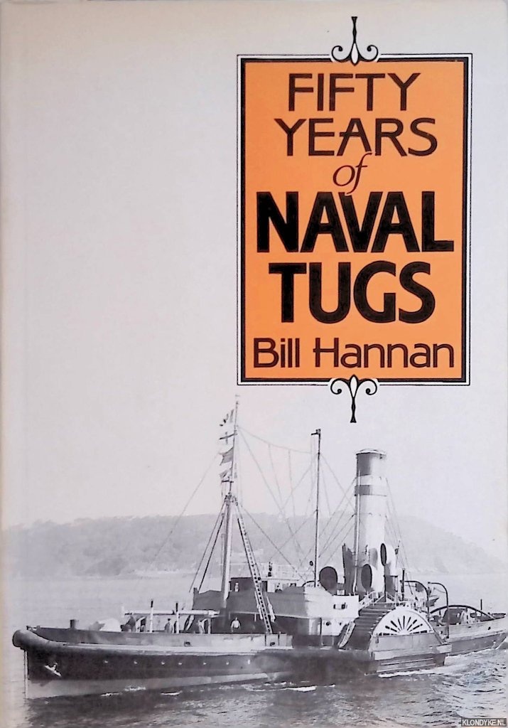 Hannan, Bill - Fifty Years of Naval Tugs