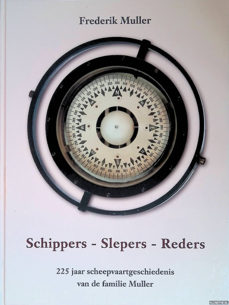 Muller, Frederik & Brigitte E. Janik - Schippers - Slepers - Reders: 225 jaar scheepvaartgeschiedenis van de familie Muller