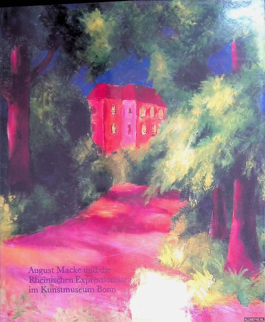 Schmidt, Katharina - August Macke und die Rheinischen Expressionisten im Kunstmuseum Bonn: Die Sammlung