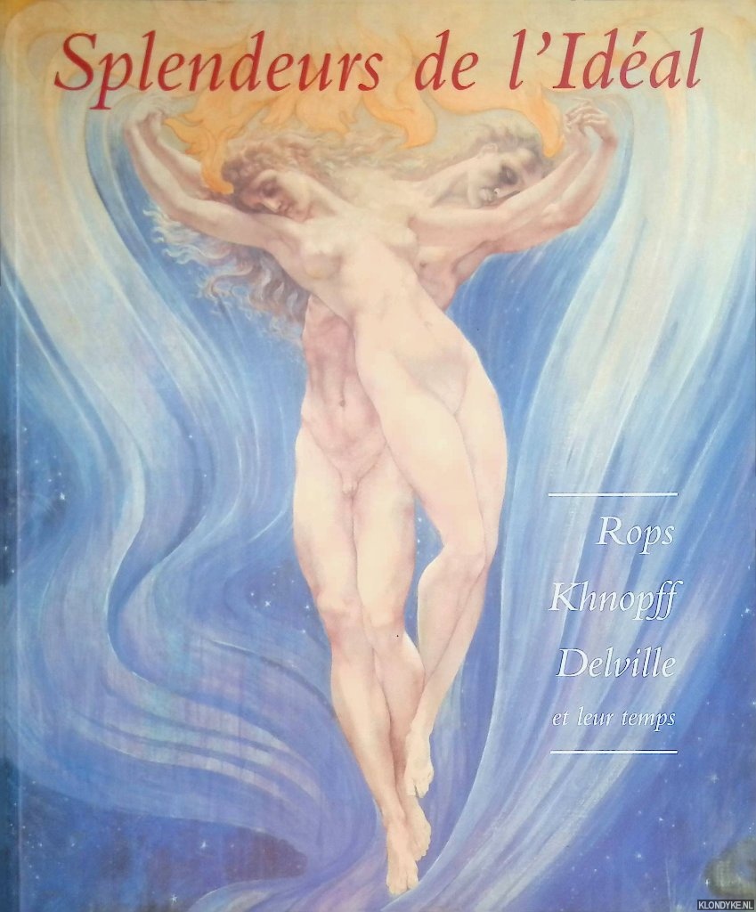 Draguet, Michel & Christian Berg & Laurence Brogniez - Splendeurs de l'Idal: Rops, Khnopff, Delville et leur temps