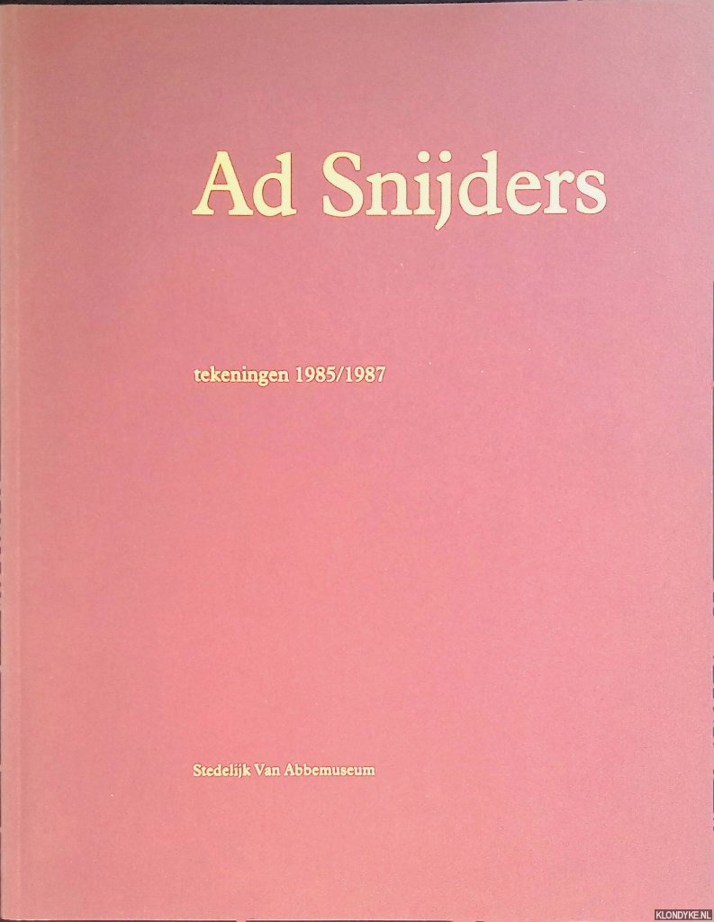 Jonge, Piet de - Ad Snijders: tekeningen 1985/1987