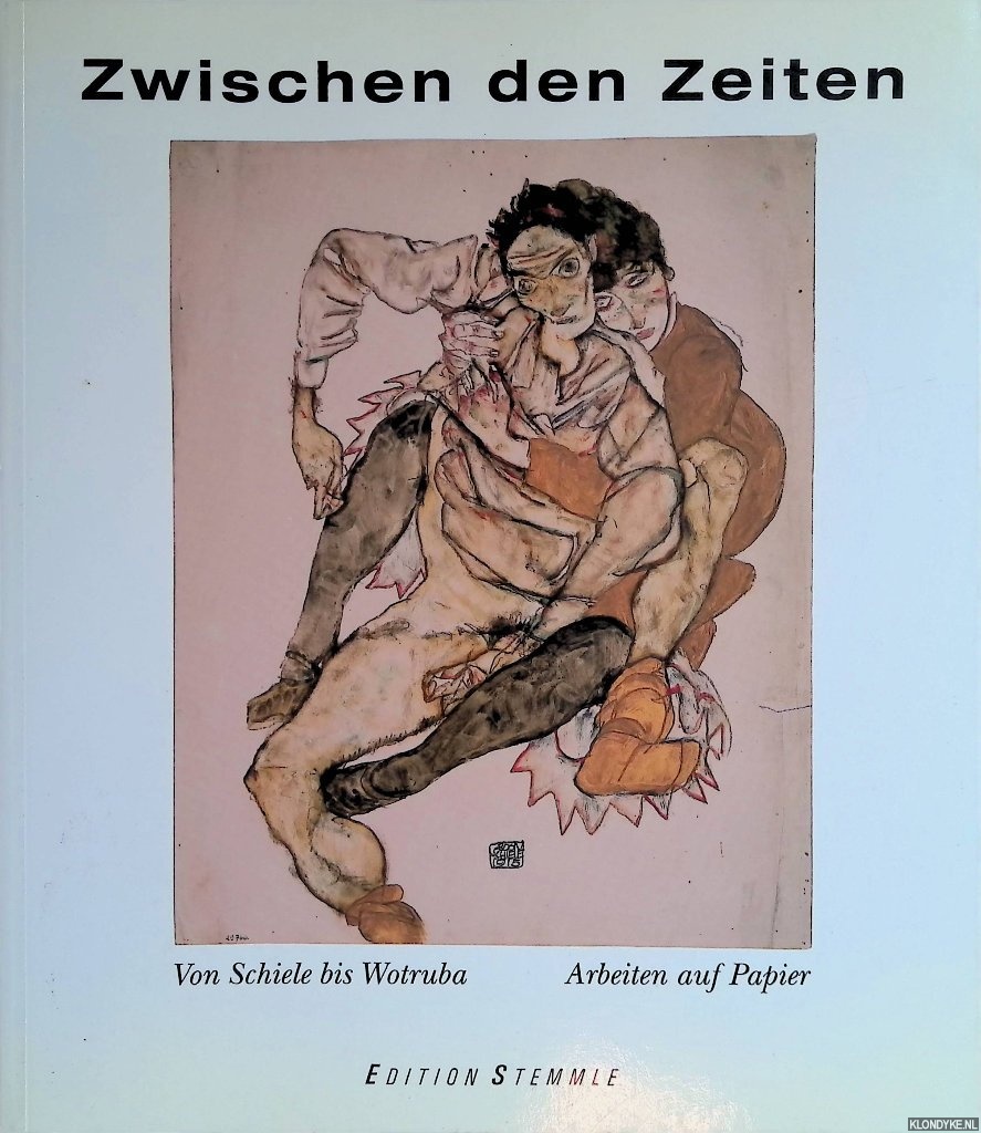 Hoerschelmann, Antonia & Peter Weiermair - Zwischen den Zeiten: Kunst in sterreich 1908 bis 1938: Von Schiele bis Wotruba - Arbeiten auf Papier