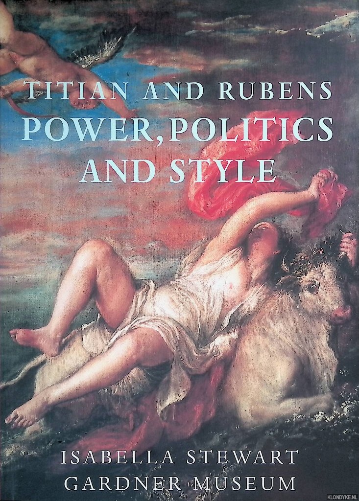 Goldfarb, Hilliard T. - Titian and Rubens: Power, Politics, and Style