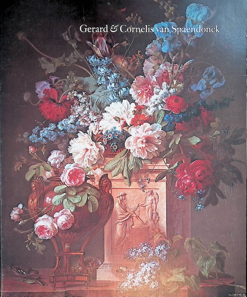 Boven, Margriet van & Sam Segal - Gerard & Cornelis van Spaendonck: twee Brabantse bloemenschilders in Parijs
