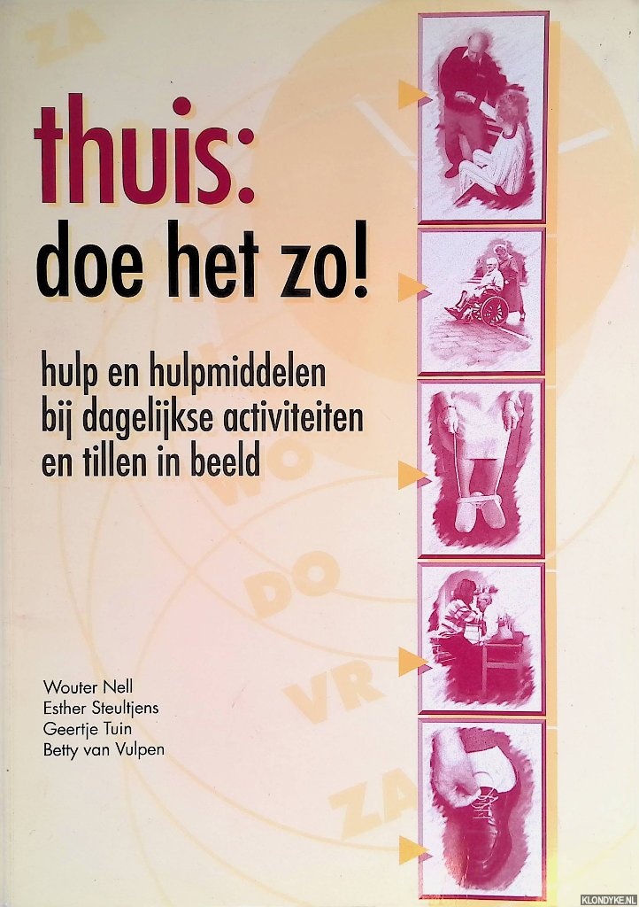Nell, Wouter & Esther Steultjens - en anderen - Thuis: doe het zo! Hulp en hulpmiddelen bij dagelijkse activiteiten en tillen in beeld