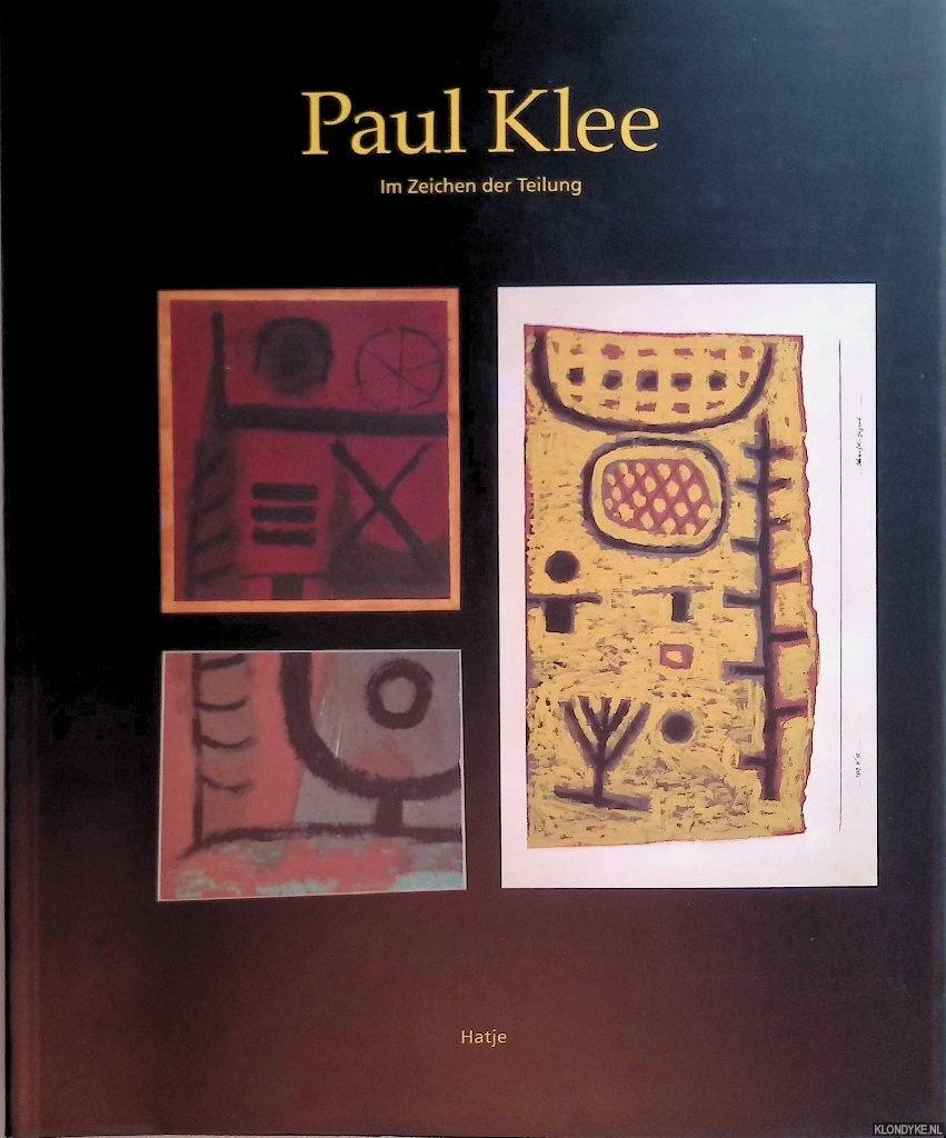Kersten, Wolfgang & Osamu Okuda - Paul Klee: im Zeichen der Teilung. Die Geschichte zerschnittener Kunst Paul Klees 1883-1940. Mit vollstndiger Dokumentation