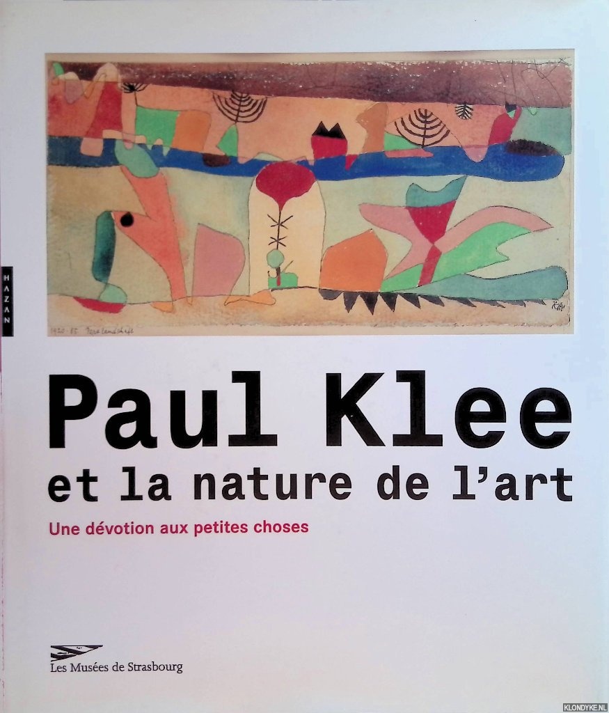 Hergott, Fabrice; Guigon, Emmanuel; Pfenninger, Margaret; Maldonado, Guitemie; Collectif - Paul Klee et la nature de l'art: une dvotion aux petites choses