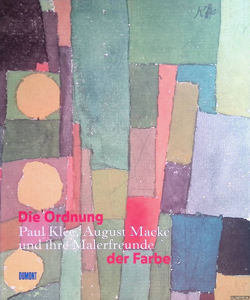 Adolphs, Volker & Josef Helfenstein - Die Ordnung der Farbe: Paul Klee, August Macke und ihre Malerfreunde