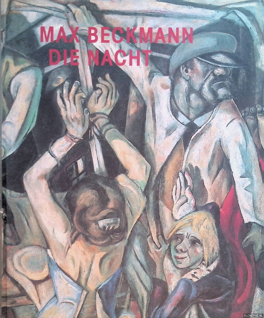 Kruszynski, Anette & Charles W. Haxthausen & Sean Rainbird - Max Beckmann: Die Nacht