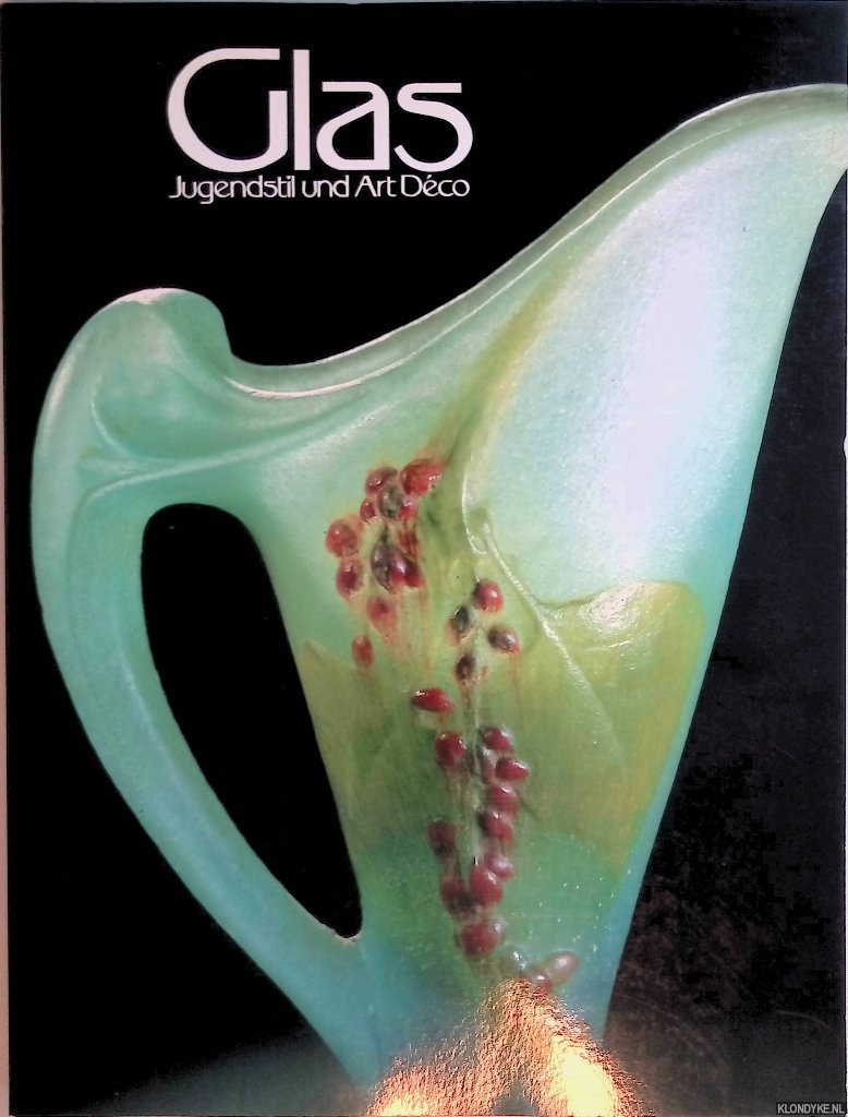 Ricke, Helmut - Glas: Jugendstil und Art Dco: eine Ausstellung des Glasmuseums Hentrich im Kunstmuseum Dsseldorf im Ehrenhof