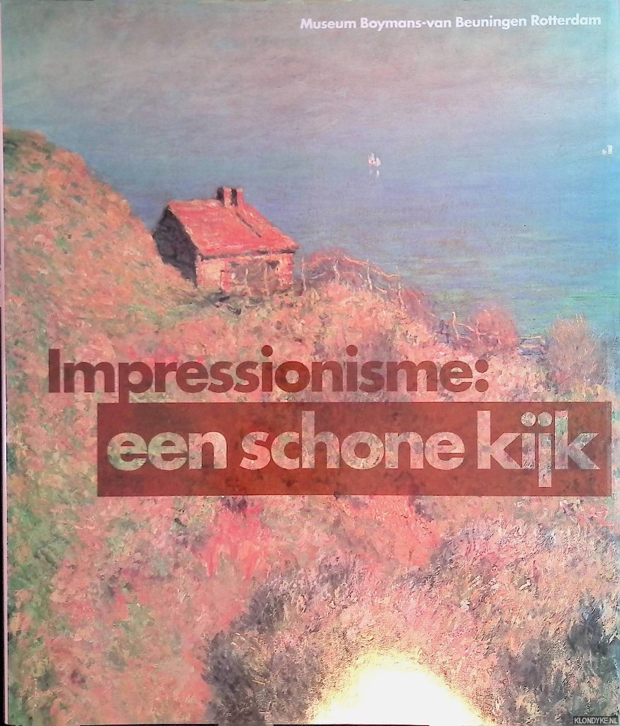 Jonge, Piet de & Wim Crouwel - Impressionisme: een schone kijk: de stroming en de aanloop