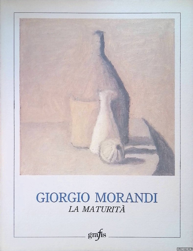 Pasquali, Marilena - Giorgio Morandi: la Maturit