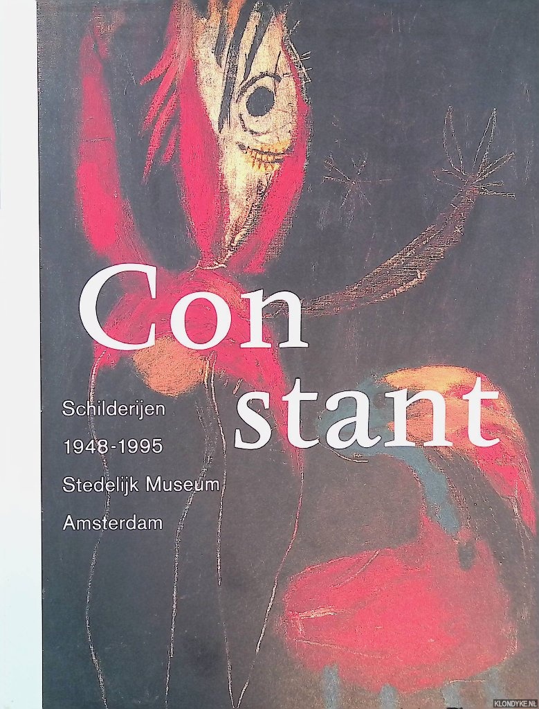 Hummelink, Marcel & Rudi Fuchs - Stedelijk Museum Amsterdam: Constant: Schilderijen 1948-1995