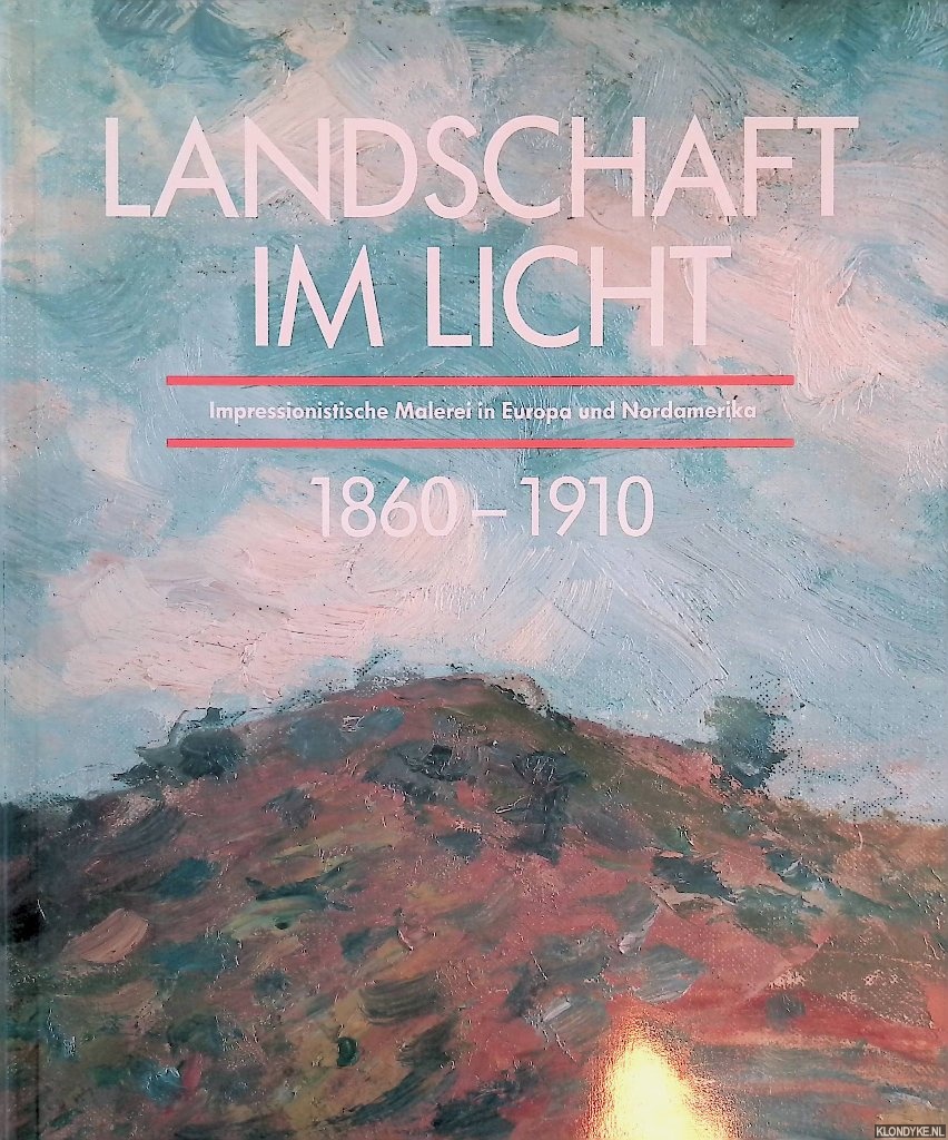 Szymmek, Gtz von - Landschaft im Licht: impressionistische Malerei in Europa und Nordamerika 1860-1910