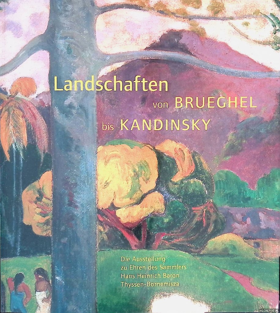 Jacob, Wenzel & Thomas Llorens & Werner Busch - Landschaften von Brueghel bis Kandinsky: die Ausstellung zu Ehren des Sammlers Hans Heinrich Baron Thyssen- Bornemisza